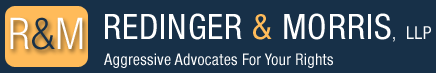 Redinger & Morris, L.L.P | Aggressive Advocates For Your Rights